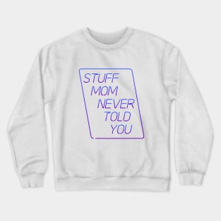 Stuff Mom Never Told You Logo Crewneck Sweatshirt